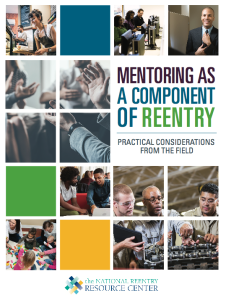 Read Mentoring as a Component of Reentry: Practical Considerations from the Field for more on incorporating mentoring into reentry programs for adults.